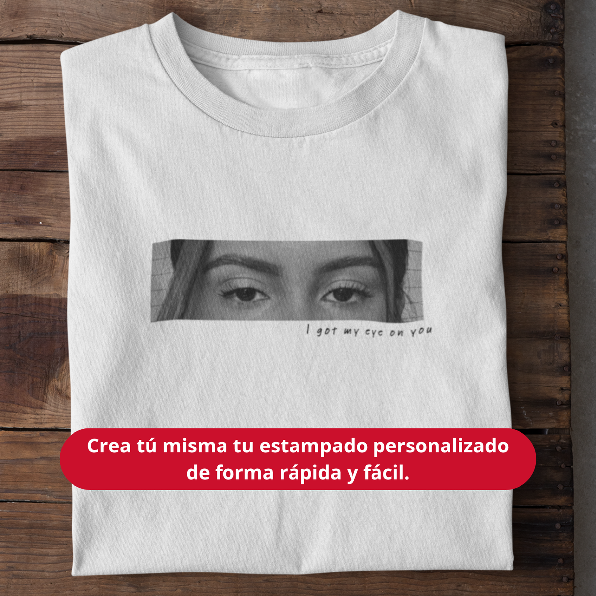 Playera personalizada "Eyes on You"